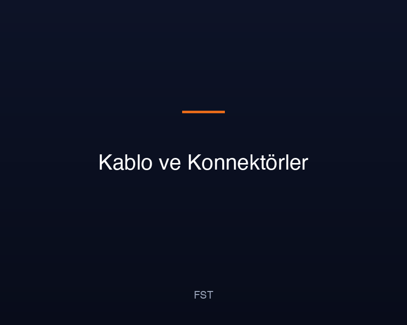 Kablo ve Konnektörler