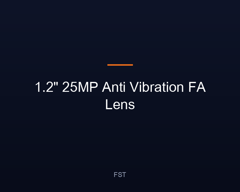 1.2" 25MP Anti Vibration FA Lens