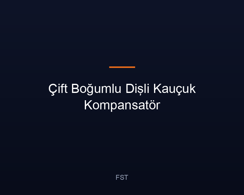 Çift Boğumlu Dişli Kauçuk Kompansatör