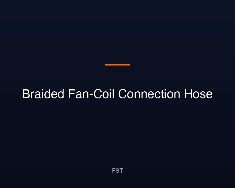 Braided Fan-Coil Connection Hose