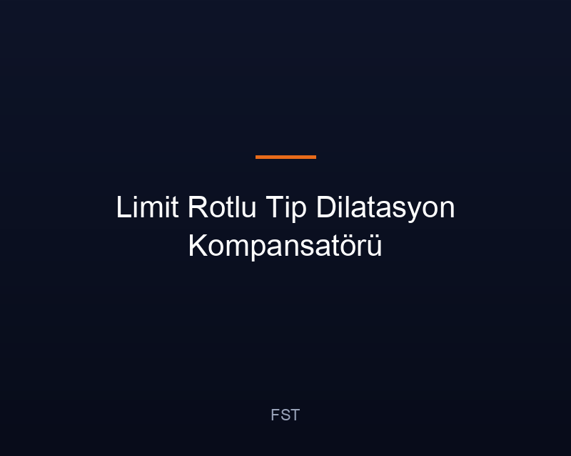Limit Rotlu Tip Dilatasyon Kompansatörü