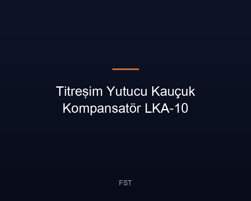 Titreşim Yutucu Kauçuk Kompansatör LKA-10