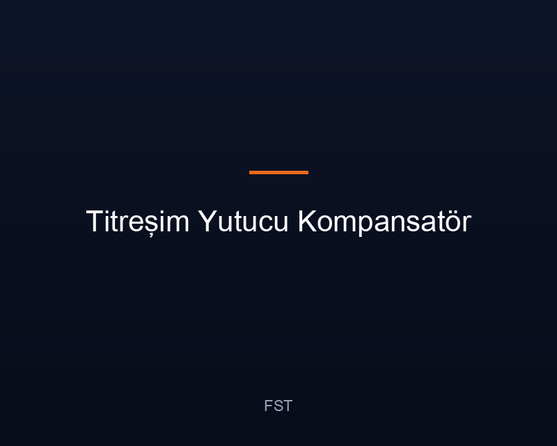 Titreşim Yutucu Kompansatör