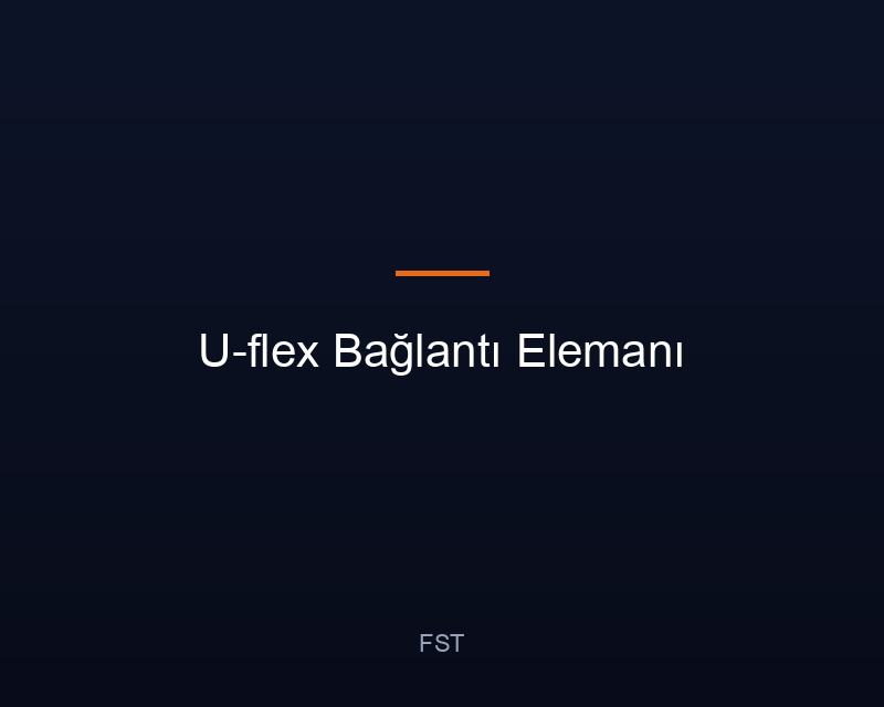 U-flex Bağlantı Elemanı